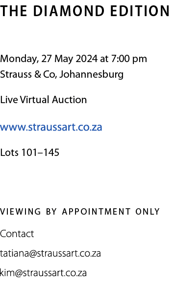 viewing by appointment only Contact ￼ ￼,THE DIAMOND EDITION Monday, 27 May 2024 at 7:00 pm Strauss & Co, Johannesburg...