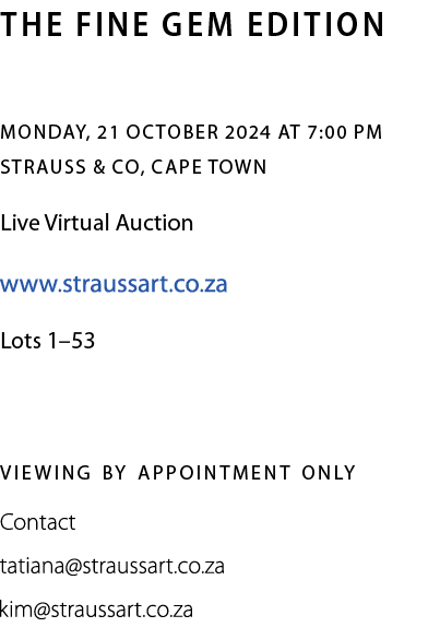 viewing by appointment only Contact ￼ ￼,The Fine Gem Edition Monday, 21 October 2024 at 7:00 pm Strauss & Co, Cape To...