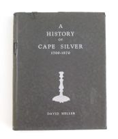 Heller, David; A History of Cape Silver, 1700 - 1870