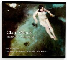 Hundt Stefan (editor); Clare Menck. Hidden Life. Twenty Years of Painting, 1990 - 2010 (catalogue)